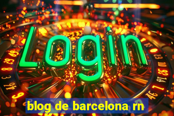 blog de barcelona rn